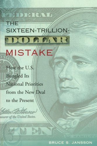 cover image THE SIXTEEN-TRILLION-DOLLAR MISTAKE: How the U.S. Bungled Its National Priorities from the New Deal to the Present