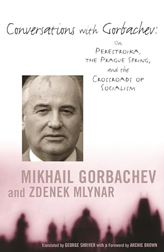 cover image CONVERSATIONS WITH GORBACHEV: On Perestroika, the Prague Spring, and the Crossroads of Socialism