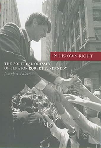 cover image IN HIS OWN RIGHT: The Political Odyssey of Senator Robert F. Kennedy