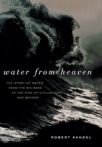 cover image Water from Heaven: The Story of Water from the Big Bang to the Rise of Civilization, and Beyond