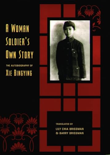 cover image A WOMAN SOLDIER'S OWN STORY: The Autobiography of Xie Bingying