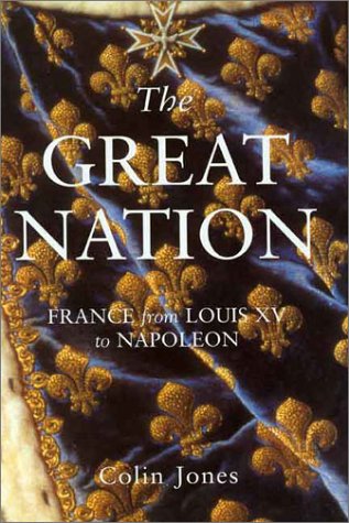 cover image THE GREAT NATION: France from Louis XV to Napoleon, 1715–99