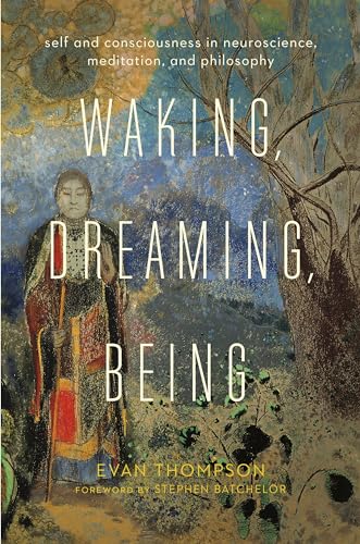 cover image Waking, Dreaming, and Being: Self and Consciousness in Neuroscience, Meditation, and Philosophy