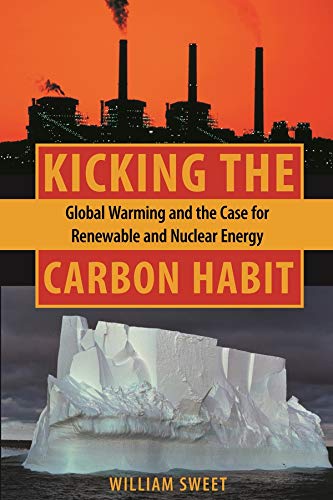 cover image Kicking the Carbon Habit: Global Warming and the Case for Renewable and Nuclear Energy