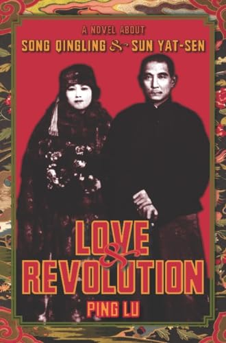 cover image Love & Revolution: A Novel About Song Qingling and Sun Yat-sen