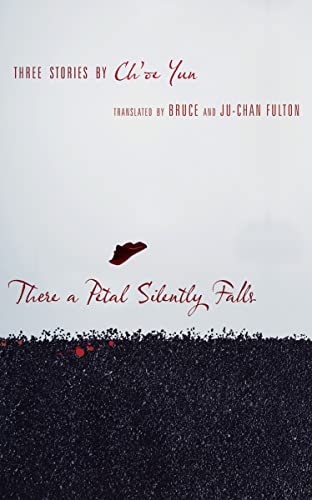 cover image There a Petal Silently Falls: Three Stories by Ch'oe Yun