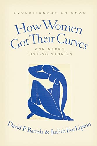 cover image How Women Got Their Curves and Other Just-So Stories: Evolutionary Enigmas