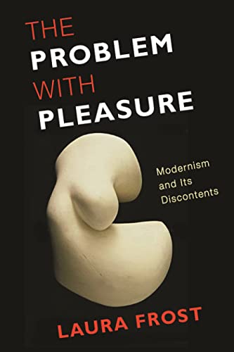 cover image The Problem with Pleasure: Modernism and Its Discontents