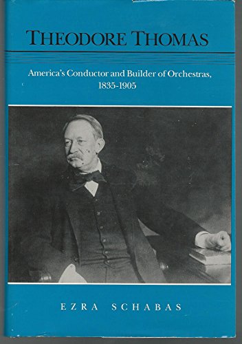 cover image Theodore Thomas: America's Conductor and Builder of Orchestras, 1835-1905