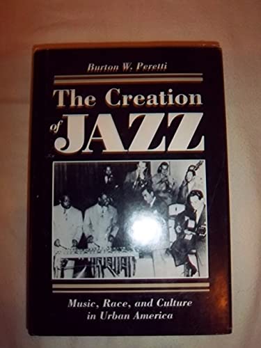 cover image The Creation of Jazz: Music, Race, and Culture in Urban America