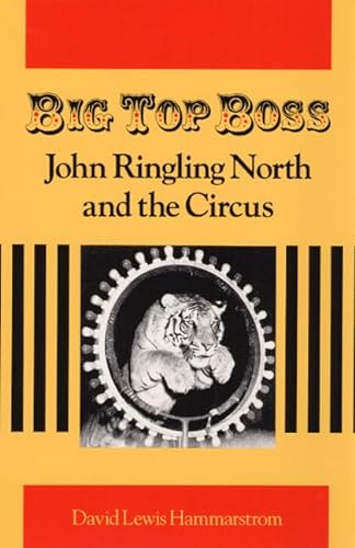 cover image Big Top Boss: John Ringling North and the Circus