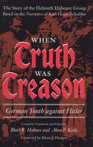 cover image When Truth Was Treason: German Youth Against Hitler: The Story of the Helmuth Hubener Group