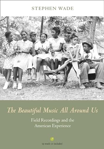 cover image The Beautiful Music All Around Us: Field Recordings and the American Experience
