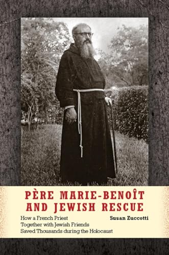 cover image Père Marie-Benoît and Jewish Rescue: How a French Priest Together with Jewish Friends Saved Thousands During the Holocaust