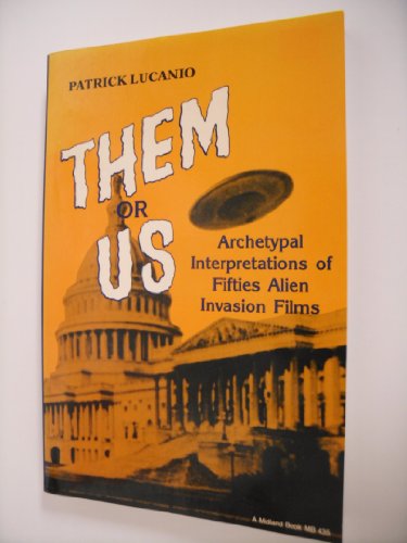 cover image Them or Us: Archetypal Interpretations of Fifties Alien Invasion Films