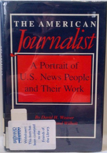 cover image The American Journalist: A Portrait of U.S. News People and Their Work