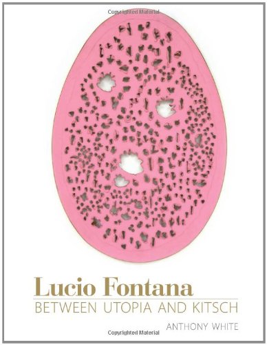 cover image Lucio Fontana: Between Utopia and Kitsch 