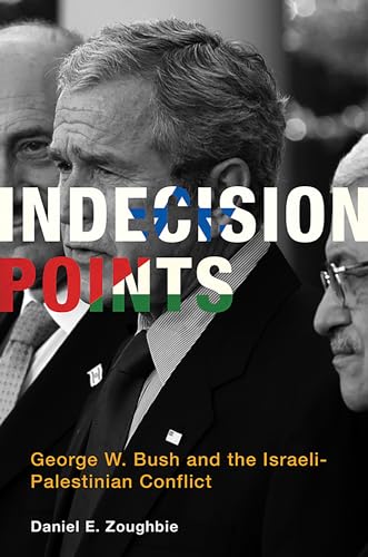 cover image Indecision Points: George W. Bush and the Israeli-Palestinian Conflict