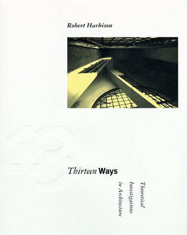 cover image Thirteen Ways: Theoretical Investigations in Architecture