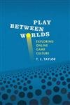 cover image Play Between Worlds: Exploring Online Game Culture