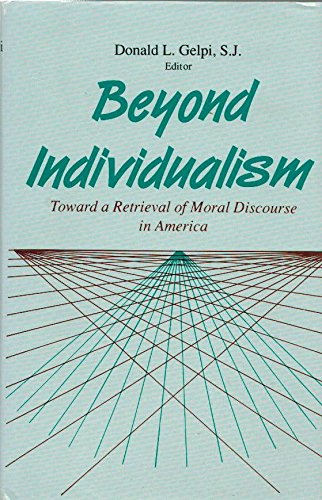 cover image Beyond Individualism: Toward a Retrieval of Moral Discourse in America