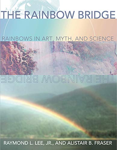cover image THE RAINBOW BRIDGE: Rainbows in Art, Myth, and Science