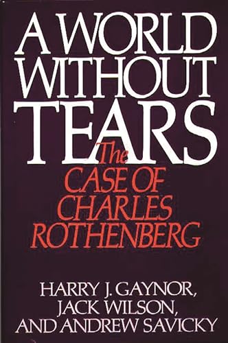 cover image A World Without Tears: The Case of Charles Rothenberg