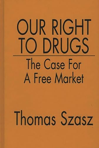 cover image Our Right to Drugs: The Case for a Free Market