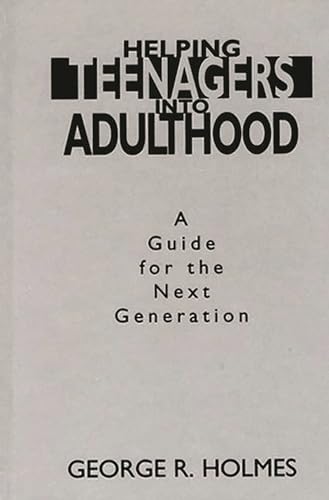 cover image Helping Teenagers Into Adulthood: A Guide for the Next Generation