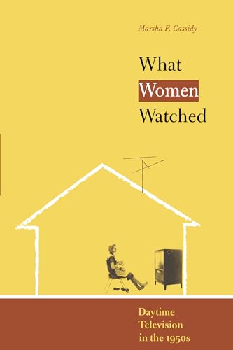 cover image WHAT WOMEN WATCHED: Daytime Television in the 1950s
