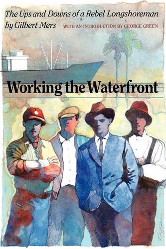 cover image Working the Waterfront: The Ups and Downs of a Rebel Longshoreman