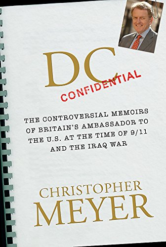 cover image DC Confidential: The Controversial Memoirs of Britain's Ambassador to the U.S. at the Time of 9/11 and the Iraq War