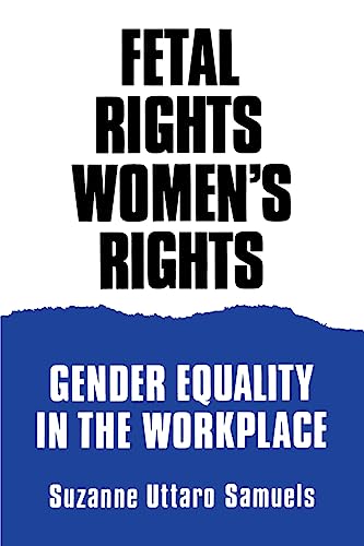 cover image Fetal Rights, Women's Rights: Gender Equality in the Workplace
