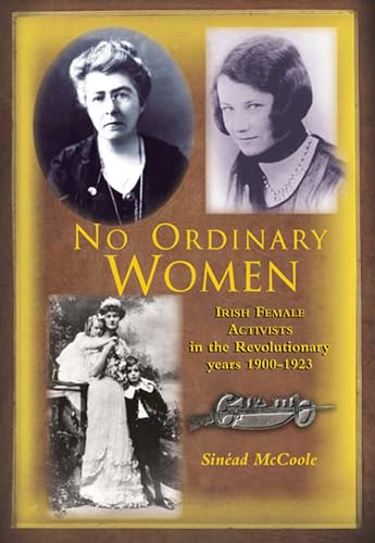 cover image NO ORDINARY WOMEN: Irish Female Activists in the Revolutionary Years 1900–1923