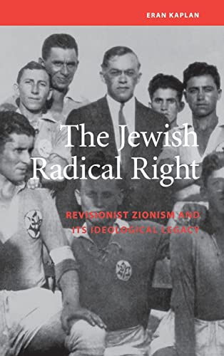cover image The Jewish Radical Right: Revisionist Zionism and Its Ideological Legacy