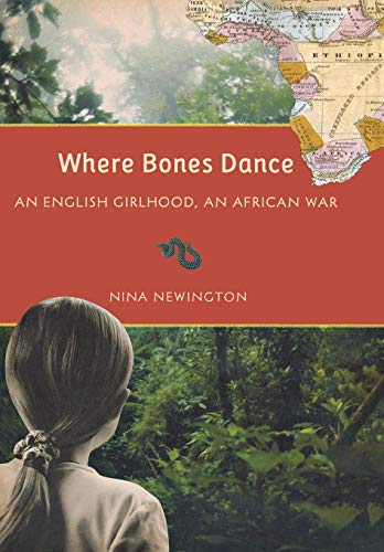 cover image Where Bones Dance: An English Girlhood, an African War