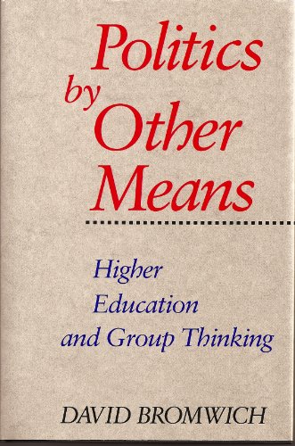 cover image Politics by Other Means: Higher Education and Group Thinking