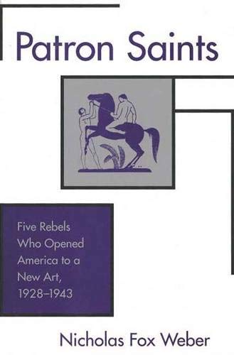 cover image Patron Saints: Five Rebels Who Opened America to a New Art, 1928-1943