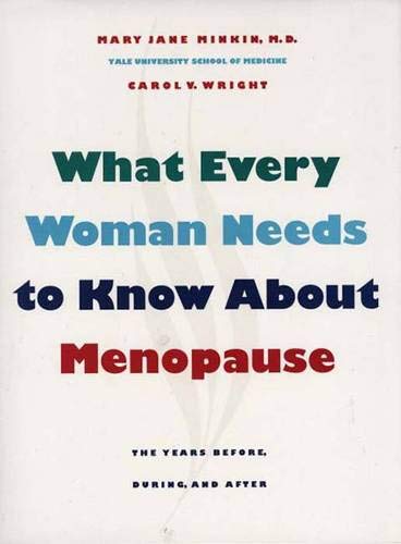 cover image What Every Woman Needs to Know about Menopause: The Years Before, During, and After