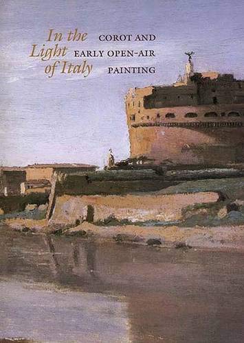 cover image In the Light of Italy: Corot and Early Open-Air Painting
