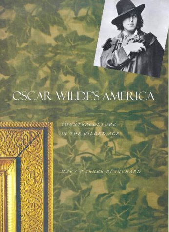 cover image Oscar Wilde's America: Counterculture in the Gilded Age