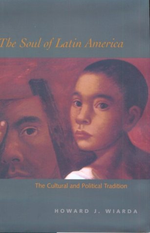 cover image THE SOUL OF LATIN AMERICA: The Cultural and Political Tradition