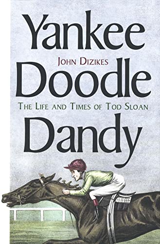 cover image Yankee Doodle Dandy: The Life and Times of Tod Sloan