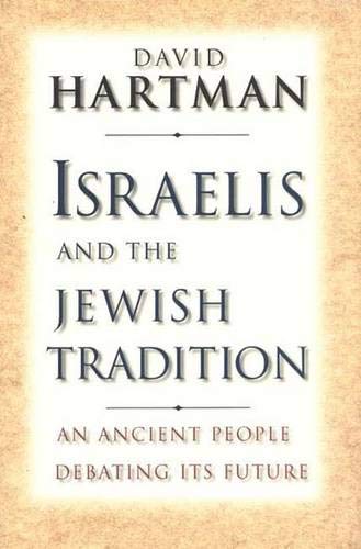 cover image Israelis and the Jewish Tradition: An Ancient People Debating Its Future