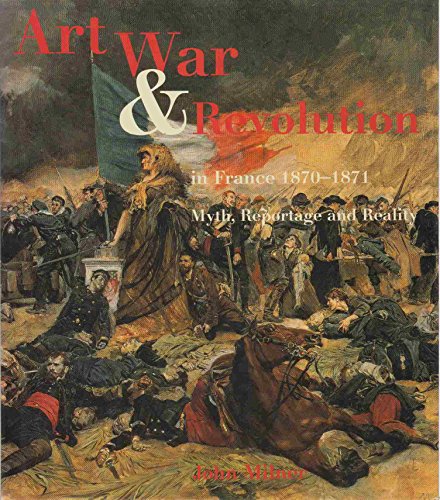 cover image Art, War and Revolution in France 1870-1871: Myth, Reportage and Reality