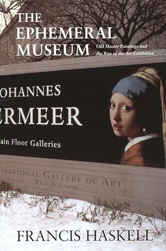 cover image The Ephemeral Museum: Old Master Paintings and the Rise of the Art Exhibition