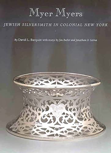 cover image Myer Myers: Jewish Silversmith in Colonial New York