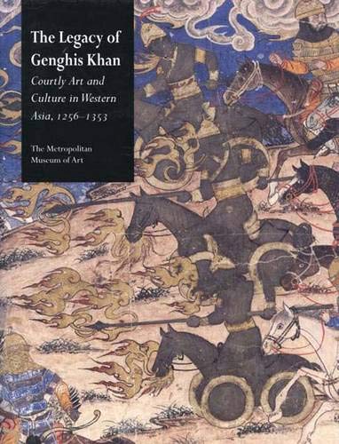cover image The Legacy of Genghis Khan: Courtly Art and Culture in Western Asia, 1256-1353