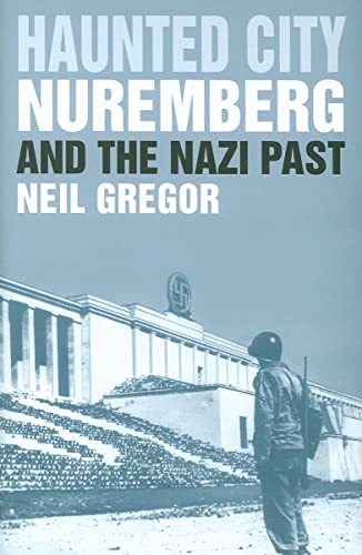 cover image Haunted City: Nuremberg and the Nazi Past