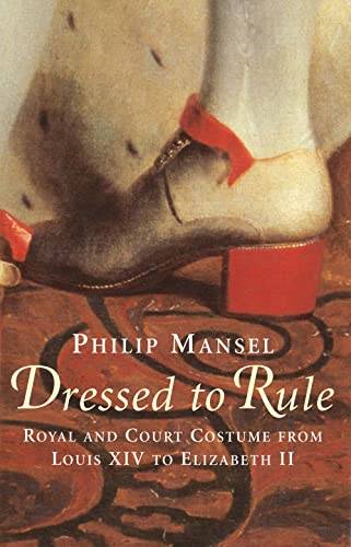cover image Dressed to Rule: Royal and Court Costume from Louis XIV to Elizabeth II